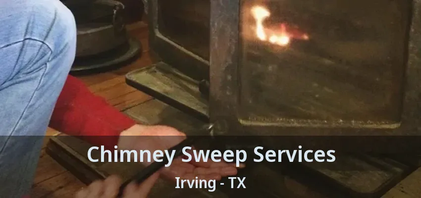 Chimney Sweep Services Irving - TX