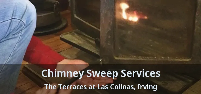 Chimney Sweep Services The Terraces at Las Colinas, Irving - TX