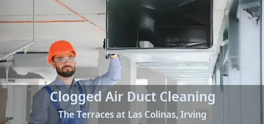 Clogged Air Duct Cleaning The Terraces at Las Colinas, Irving - TX