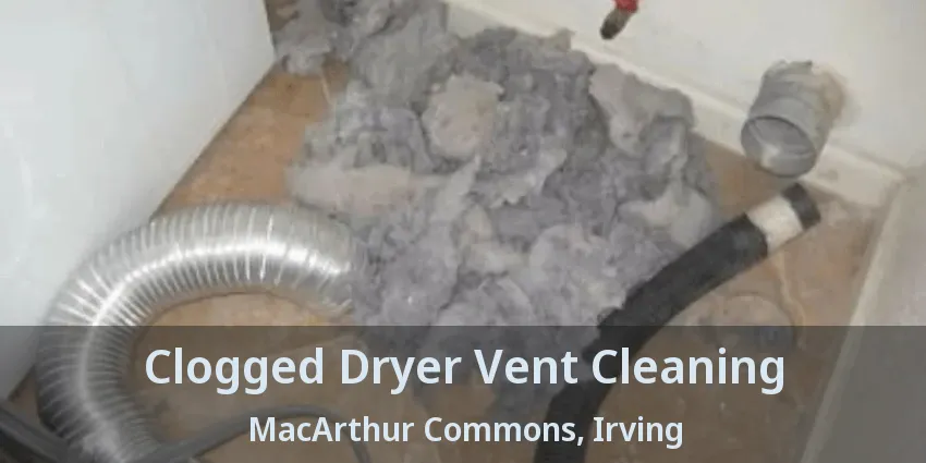 Clogged Dryer Vent Cleaning MacArthur Commons, Irving - TX