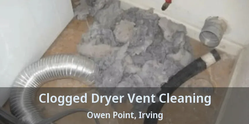Clogged Dryer Vent Cleaning Owen Point, Irving - TX