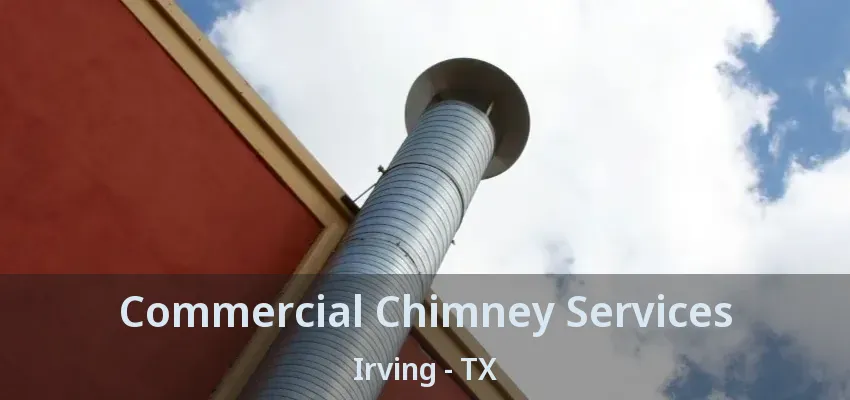 Commercial Chimney Services Irving - TX