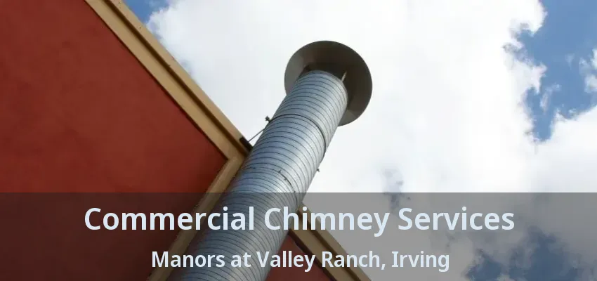 Commercial Chimney Services Manors at Valley Ranch, Irving - TX