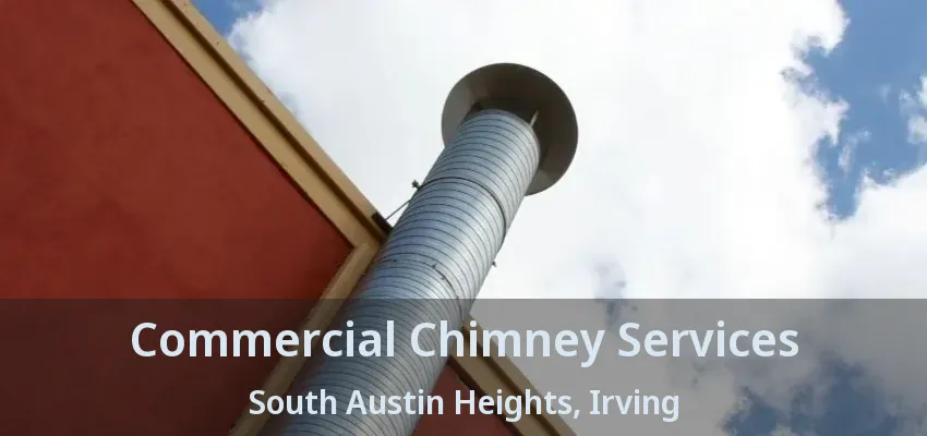 Commercial Chimney Services South Austin Heights, Irving - TX