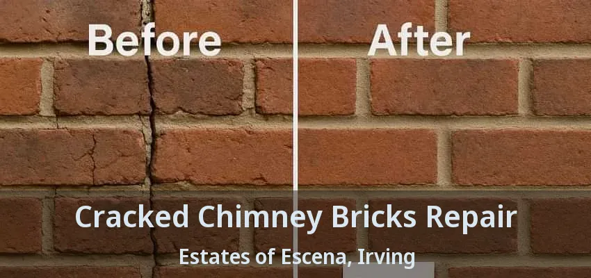 Cracked Chimney Bricks Repair Estates of Escena, Irving - TX