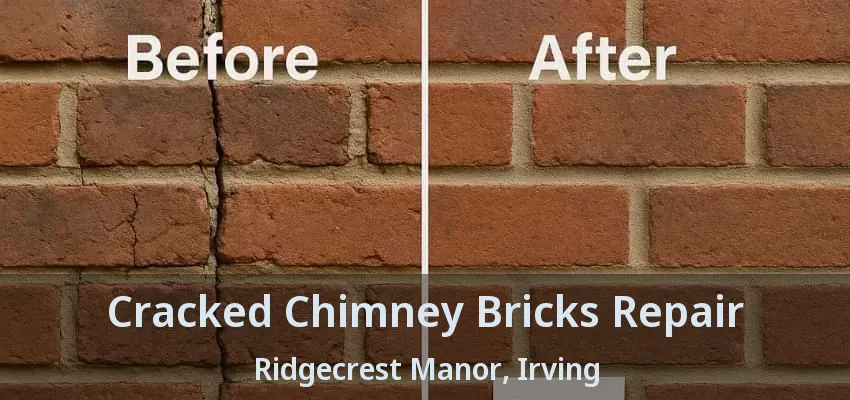 Cracked Chimney Bricks Repair Ridgecrest Manor, Irving - TX