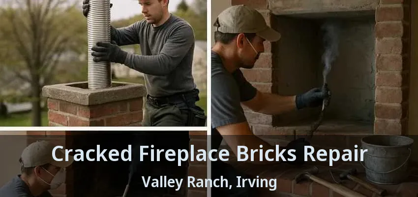 Cracked Fireplace Bricks Repair Valley Ranch, Irving - TX