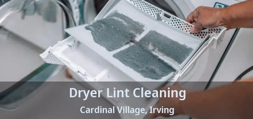 Dryer Lint Cleaning Cardinal Village, Irving - TX