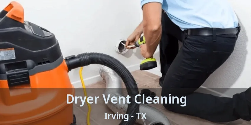 Dryer Vent Cleaning Irving - TX