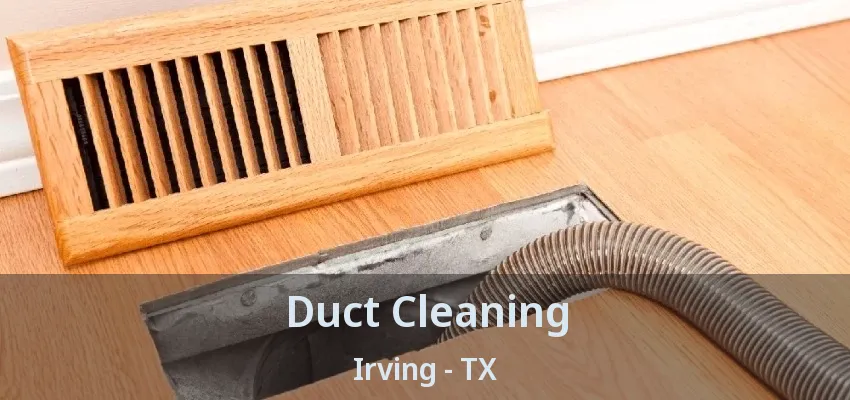 Duct Cleaning Irving - TX