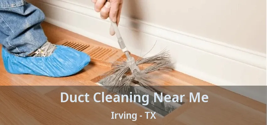 Duct Cleaning Near Me Irving - TX