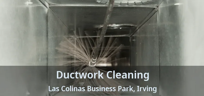 Ductwork Cleaning Las Colinas Business Park, Irving - TX