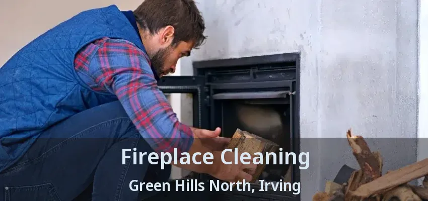 Fireplace Cleaning Green Hills North, Irving - TX