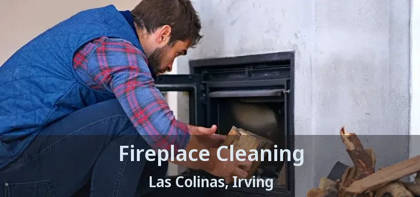 Fireplace Cleaning Las Colinas, Irving - TX