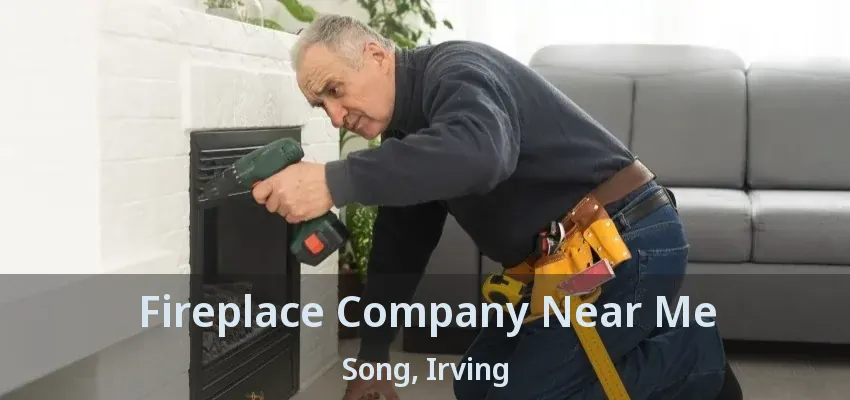 Fireplace Company Near Me Song, Irving - TX