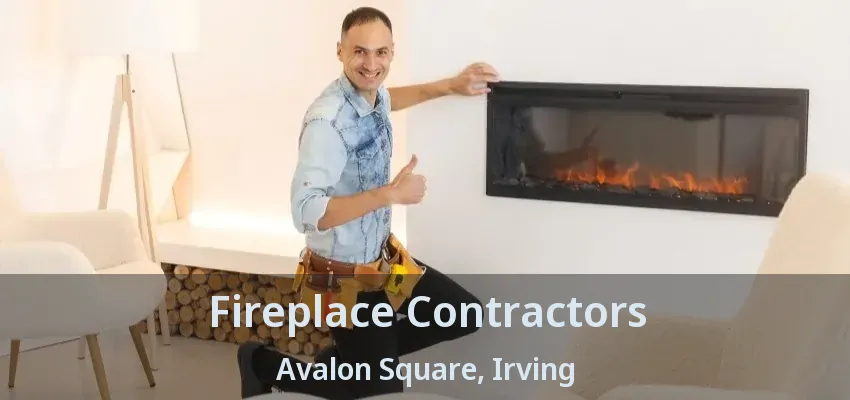 Fireplace Contractors Avalon Square, Irving - TX