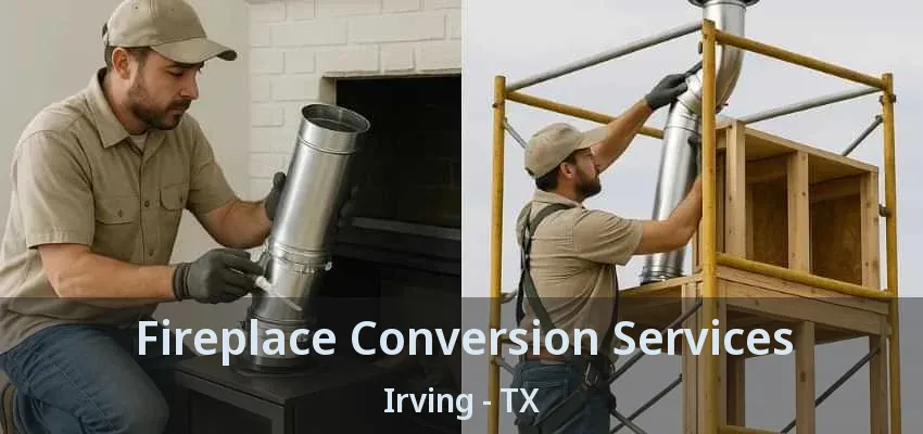 Fireplace Conversion Services Irving - TX