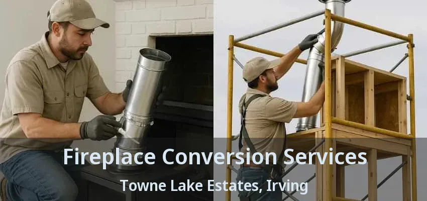 Fireplace Conversion Services Towne Lake Estates, Irving - TX