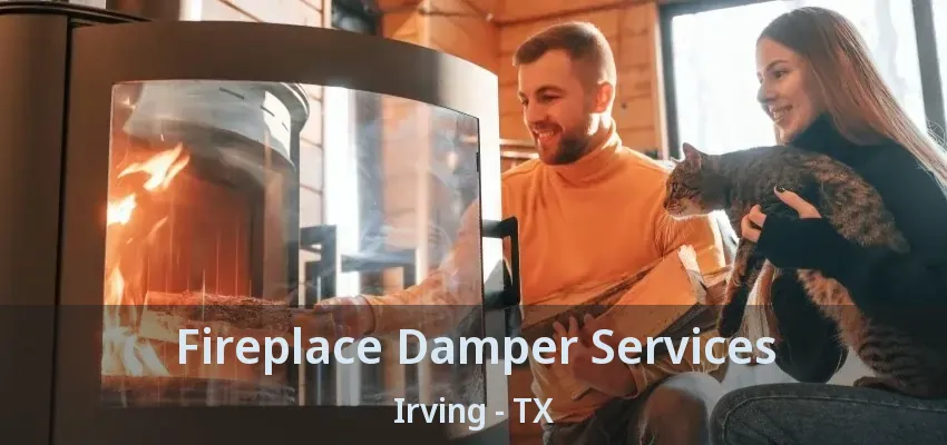 Fireplace Damper Services Irving - TX