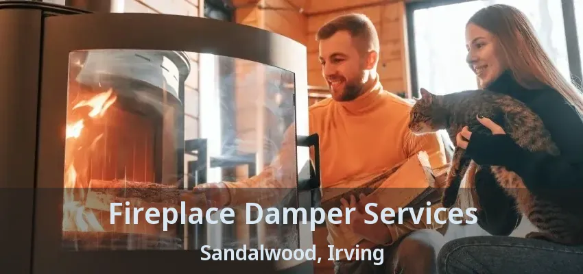 Fireplace Damper Services Sandalwood, Irving - TX