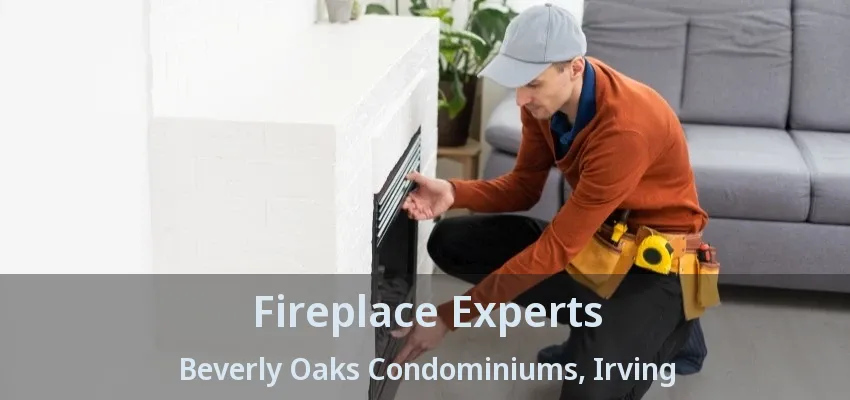 Fireplace Experts Beverly Oaks Condominiums, Irving - TX
