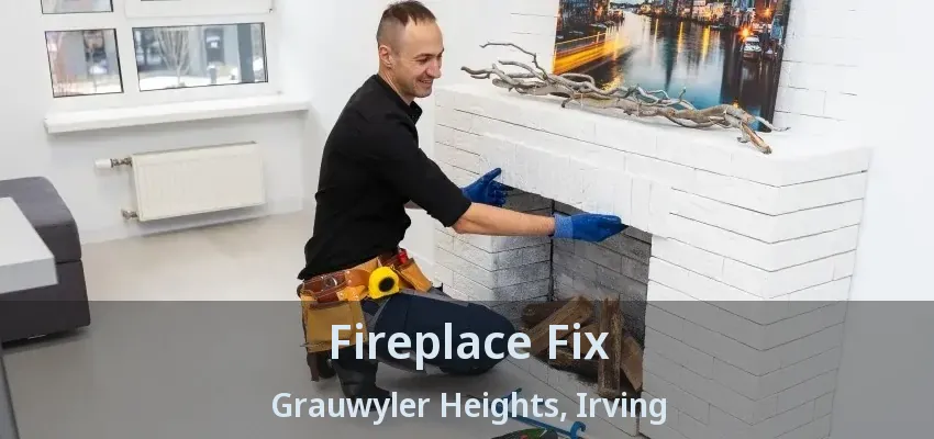 Fireplace Fix Grauwyler Heights, Irving - TX