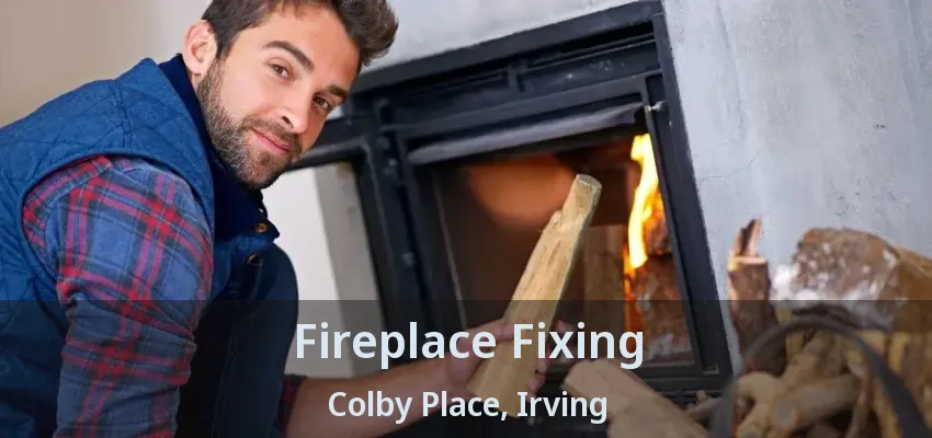 Fireplace Fixing Colby Place, Irving - TX