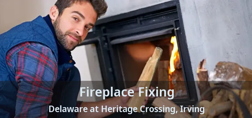 Fireplace Fixing Delaware at Heritage Crossing, Irving - TX