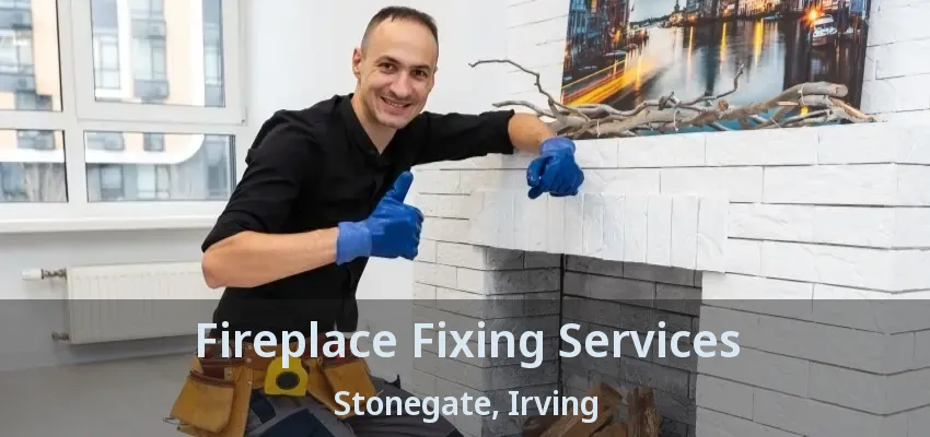 Fireplace Fixing Services Stonegate, Irving - TX
