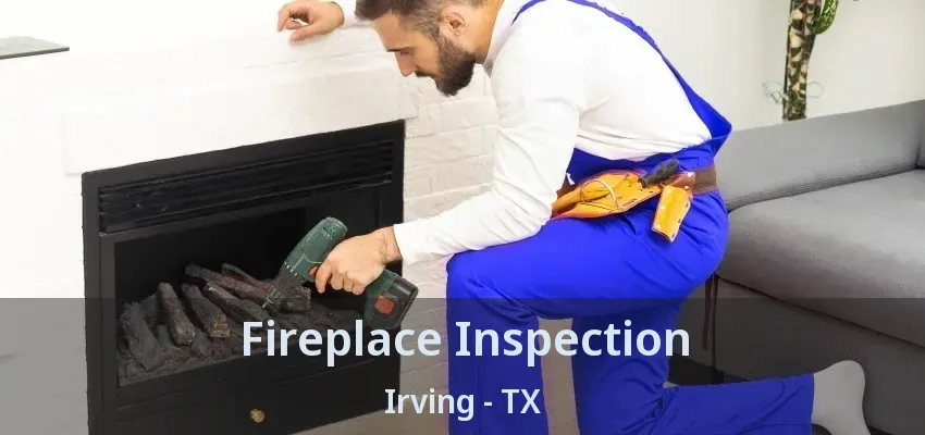 Fireplace Inspection Irving - TX