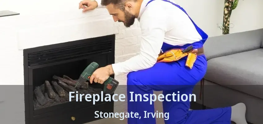 Fireplace Inspection Stonegate, Irving - TX
