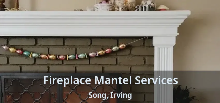 Fireplace Mantel Services Song, Irving - TX