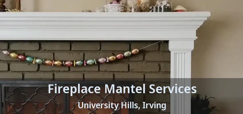 Fireplace Mantel Services University Hills, Irving - TX
