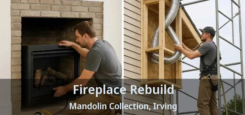 Fireplace Rebuild Mandolin Collection, Irving - TX