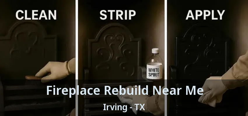 Fireplace Rebuild Near Me Irving - TX