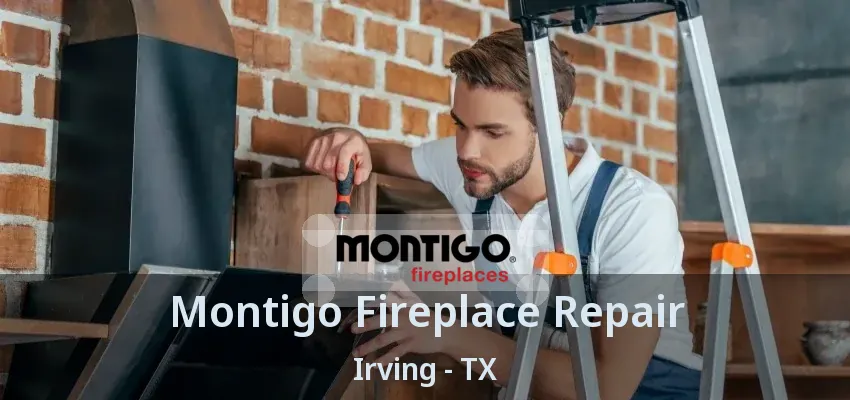 Montigo Fireplace Repair Irving - TX
