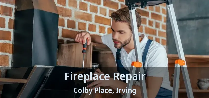 Fireplace Repair Colby Place, Irving - TX