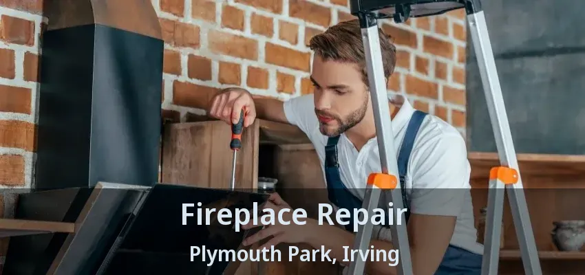 Fireplace Repair Plymouth Park, Irving - TX