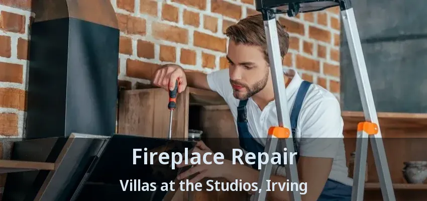 Fireplace Repair Villas at the Studios, Irving - TX