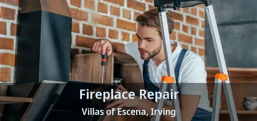 Fireplace Repair Villas of Escena, Irving - TX