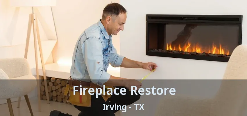 Fireplace Restore Irving - TX