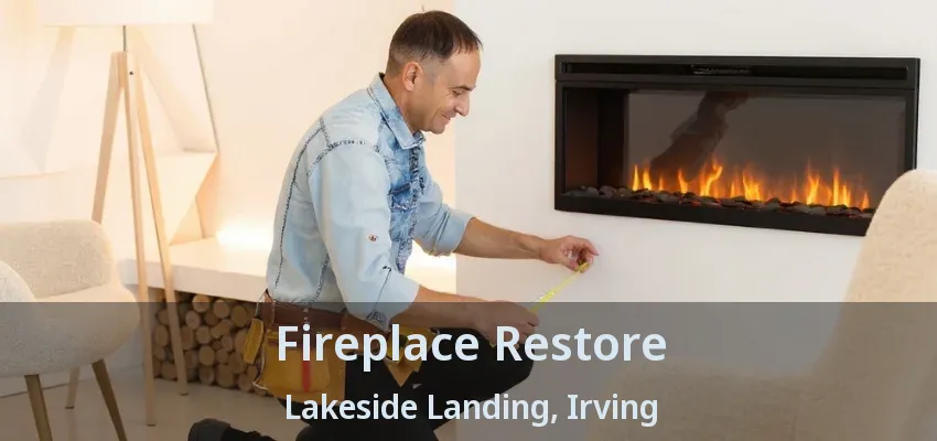 Fireplace Restore Lakeside Landing, Irving - TX