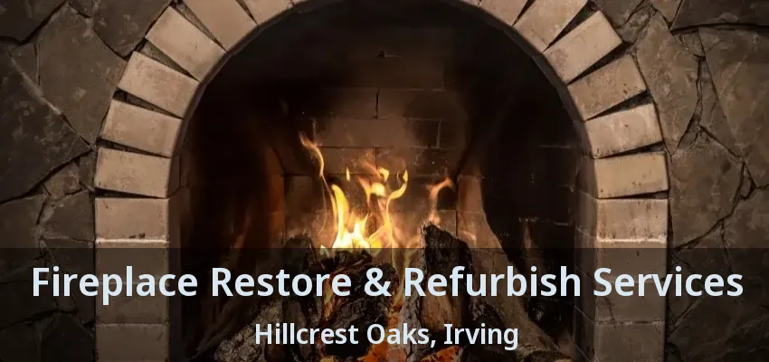 Fireplace Restore & Refurbish Services Hillcrest Oaks, Irving - TX