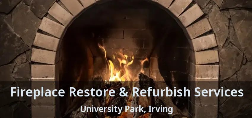Fireplace Restore & Refurbish Services University Park, Irving - TX