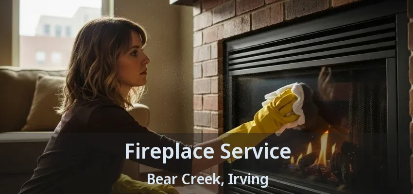 Fireplace Service Bear Creek, Irving - TX