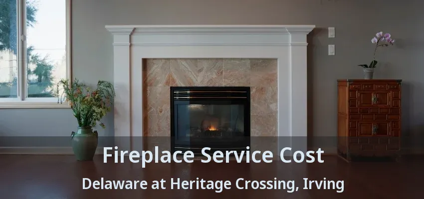 Fireplace Service Cost Delaware at Heritage Crossing, Irving - TX