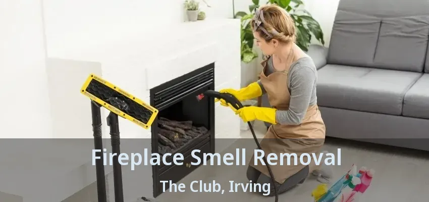 Fireplace Smell Removal The Club, Irving - TX