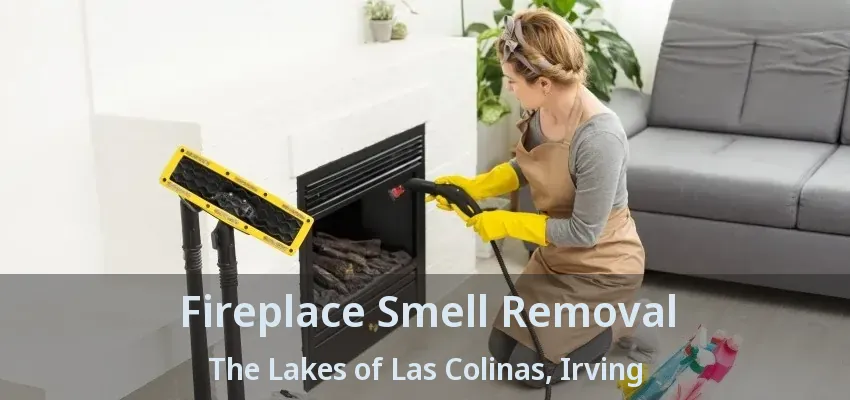 Fireplace Smell Removal The Lakes of Las Colinas, Irving - TX