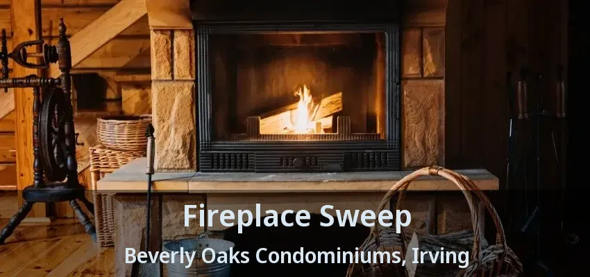 Fireplace Sweep Beverly Oaks Condominiums, Irving - TX