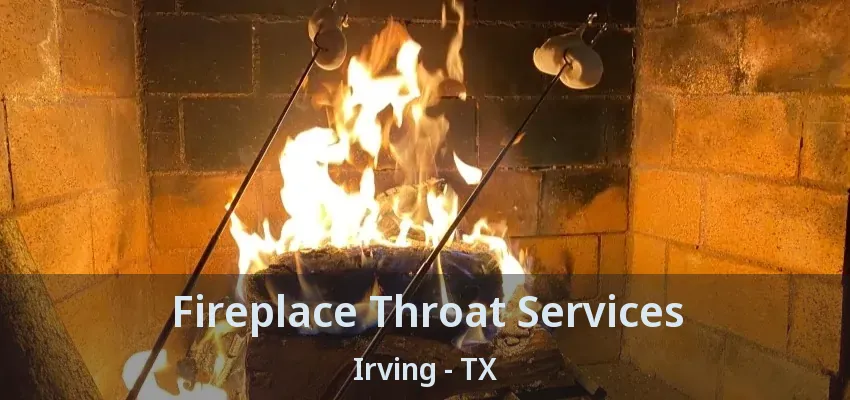 Fireplace Throat Services Irving - TX